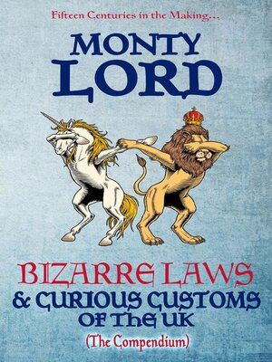 cover image of Bizarre Laws & Curious Customs of the UK (The Compendium)